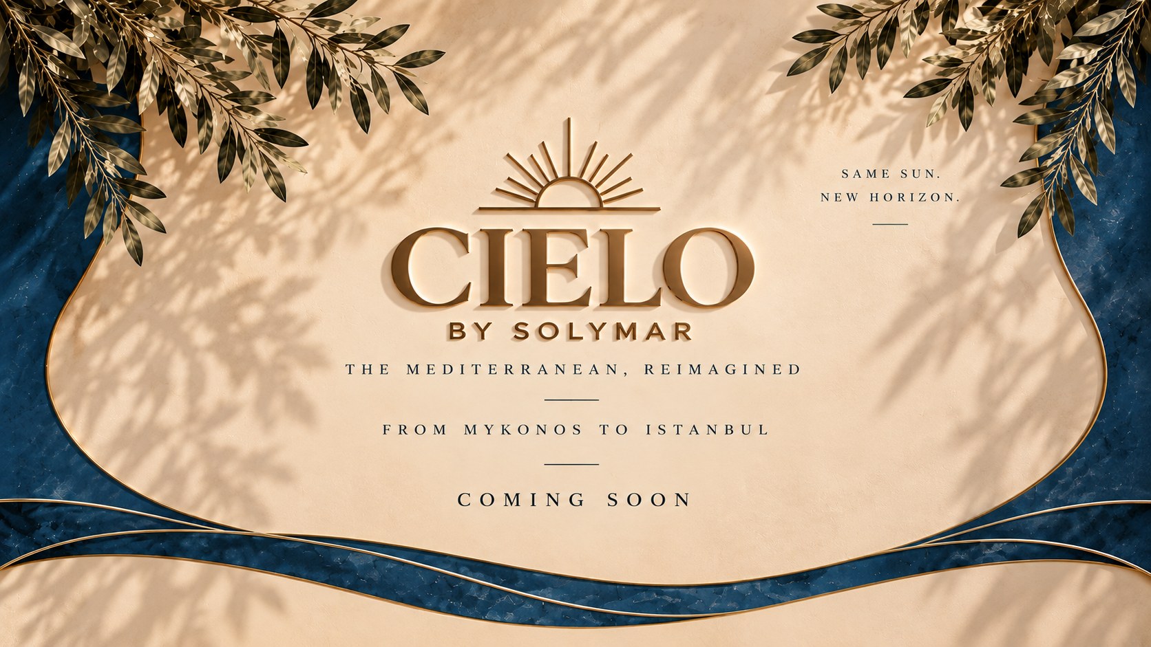 Cielo by Solymar — Same Sun. New Horizon. The Mediterranean, Reimagined. From Mykonos to Istanbul. Coming Soon.